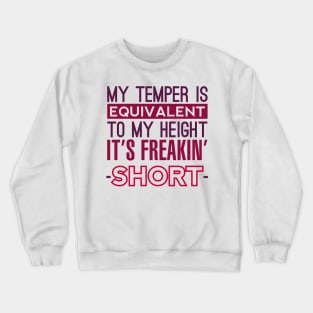 Short People Have Short Tempers Crewneck Sweatshirt